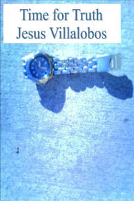 Title: Time For Truth, Author: Jesus Villalobos