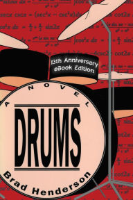 Title: Drums: a Novel, Author: Brad Henderson