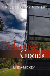 Title: Defective Goods: A Kyle Shannon Mystery, Author: Linda Mickey