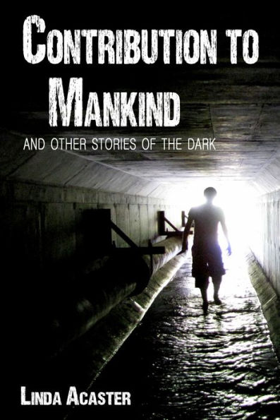 Contribution To Mankind And Other Stories Of The Dark