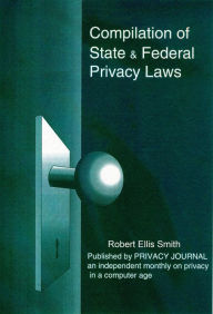 Title: Compilation of State and Federal Privacy Laws, 2010 Consolidated Edition, Author: Robert Ellis Smith