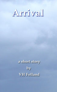 Title: Arrival, Author: V.H. Folland