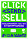 Click 'Send' and Sell! Three Unconventional Emails with Extraordinary Sales Results