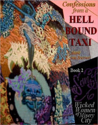 Title: Confessions from a Hell Bound Taxi, Book 2: Wicked Women of Misery City, Author: Alaric von Boerner