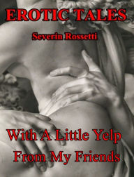 Title: With A Little Yelp From My Friends, Author: Severin Rossetti