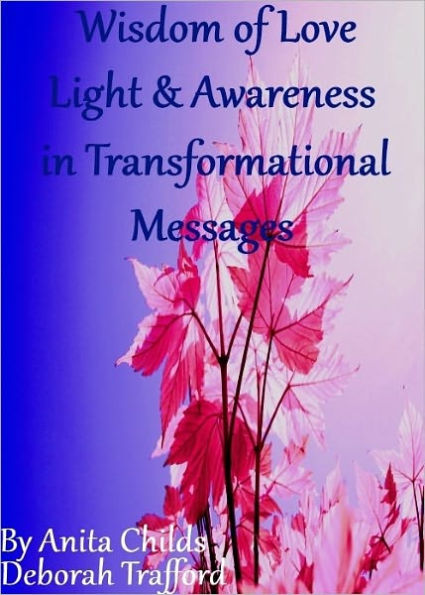 Wisdom of Love, Light and Awareness in Transformational Messages