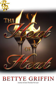 Title: The Heat of Heat, Author: Bettye Griffin