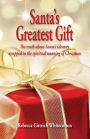 Santa's Greatest Gift: The Truth about Santa's Identity Wrapped in the Spiritual Meaning of Christmas