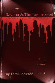 Title: Ravena & The Resurrected, Author: Tami Jackson