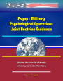 Psyop: Military Psychological Operations Joint Doctrine Guidance: Altering the Behavior of People in Enemy-Controlled Territory