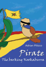 Title: Pirate: The Barking Kookaburra, Author: Adrian Plitzco