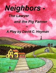 Title: Neighbors: The Lawyer and the Pig Farmer, Author: David Heyman