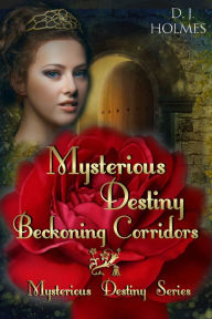 Title: Mysterious Destiny Beckoning Corridors, Author: D. J. Holmes