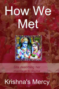 Title: How We Met: Sita Describing Her Marriage to Rama, Author: Krishna's Mercy