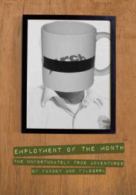 Title: Employment of the Month: The Unfortunately True Adventures of FAXBoy and FileGrrl, Author: FAXBoy