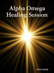 Title: Alpha Omega Healing Session, Author: Chris Comish