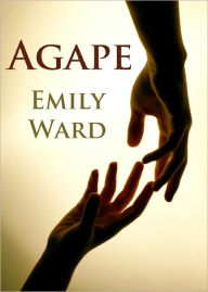 Title: Agape, Author: Emily Ann Ward