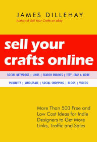 Title: Sell Your Crafts Online, Author: James Dillehay