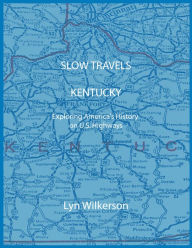 Title: Slow Travels-Kentucky, Author: Lyn Wilkerson