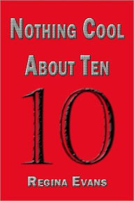 Title: Nothing Cool About Ten, Author: Regina Evans