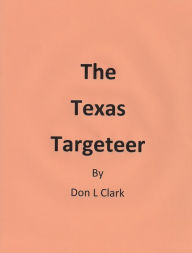 Title: The Texas Targeteer, Author: Don L Clark