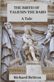 Title: The Birth of Taliesin The Bard, Author: Richard Britton