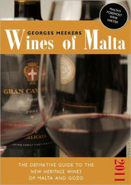 Title: Georges Meekers' Wines of Malta: The Definitive Guide to the New Heritage Wines of Malta and Gozo 2011, Author: Georges Meekers