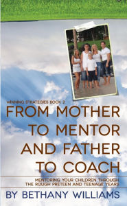 Title: From Mother to Mentor and Father to Coach, Author: Bethany Williams