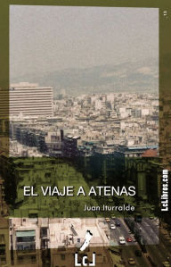 Title: El viaje a Atenas, Author: Juan Iturralde