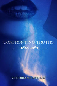 Title: Confronting Truths, Author: Victoria Schwimley