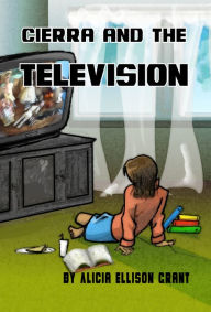 Title: Cierra and the Television, Author: Alicia Grant