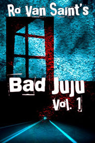 Title: Bad Juju: Volume 1, Author: Ro Van Saint