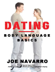 Title: Dating: Body Language Basics, Author: Joe Navarro