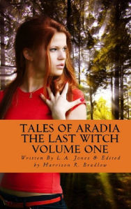 Title: Tales of Aradia The Last Witch Volume 1, Author: L. A. Jones