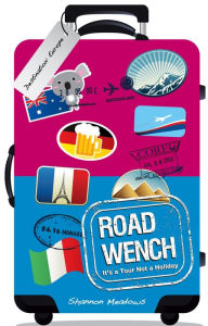Title: Road Wench - It's a Tour, Not a Holiday, Author: Shannon Meadows
