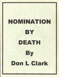 Title: Nomination by Death, Author: Don L Clark