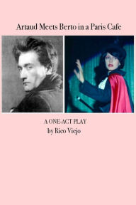 Title: Artaud Meets Berto in a Paris Cafe, Author: Rico Viejo