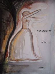 Title: Tre Uger Før, Author: Arn Lou