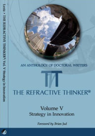 Title: The Refractive Thinker: Vol V: Strategy in Innovation, Author: Dr. Cheryl Lentz