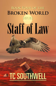 Title: The Broken World Book Four: The Staff of Law, Author: T C Southwell