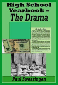 Title: High School Yearbook - The Drama (third in the high school series), Author: Paul Swearingen