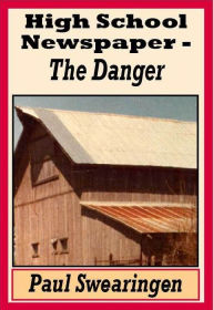 Title: High School Newspaper - The Danger (fourth in the high school series), Author: Paul Swearingen