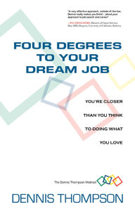 Title: Four Degrees to Your Dream Job, Author: Dennis Thompson