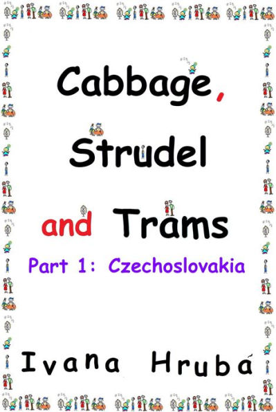 Cabbage, Strudel and Trams (Part I: Czechoslovakia)