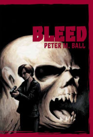 Title: Bleed, Author: Peter M Ball