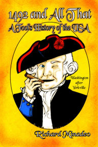 Title: 1492 and All That: A Fool's History of the USA, Author: Richard Minadeo