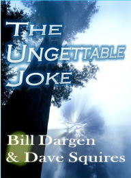 Title: The Ungettable Joke, Author: Dave Squires