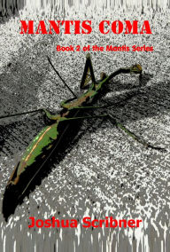 Title: Mantis Coma: Book 2 of the Mantis Series, Author: Joshua Scribner