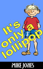 It's Only a Lollipop