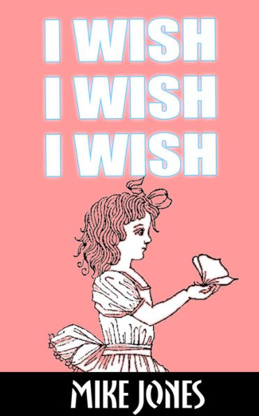 I Wish, I Wish, I Wish